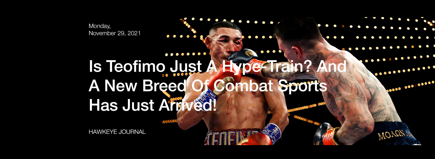 Is Teofimo Just A Hype-Train? And A New Breed Of Combat Sports Has Just Arrived!