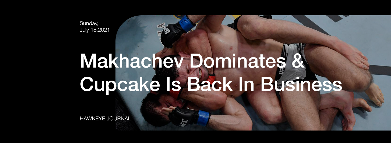 Makhachev Dominates & Cupcake Is Back In Business